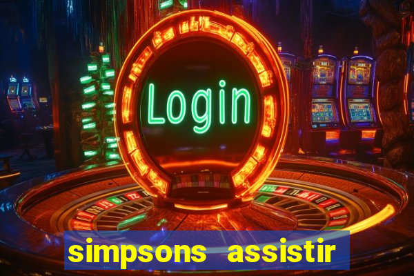 simpsons assistir online dublado